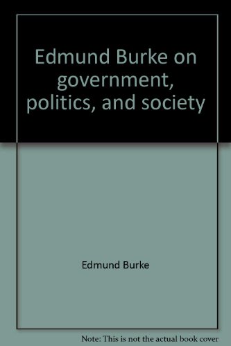 Imagen de archivo de EDMUND BURKE ON GOVERNMENT, POLITICS AND SOCIETY a la venta por Artis Books & Antiques