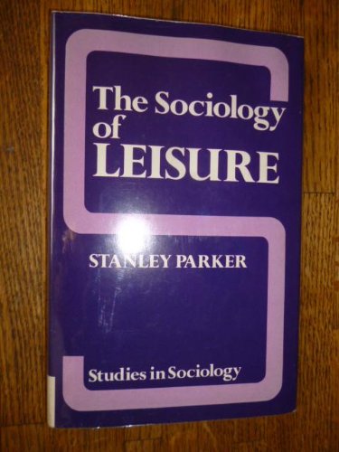 9780800201630: The sociology of leisure (Studies in sociology ; 9) [Hardcover] by Parker, St...