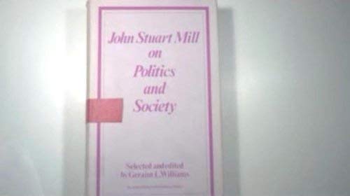 9780800201692: JOHN STUART MILL: ON POLITICS AND SOCIETY.