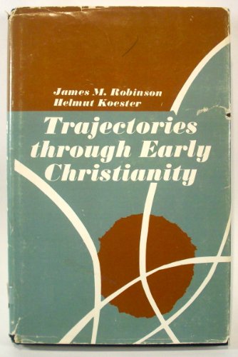 Trajectories through early Christianity (9780800600587) by Robinson, James McConkey