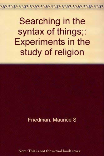 Imagen de archivo de SEARCHING IN THE SYNTAX OF THINGS: EXPERIMENTS IN THE STUDY OF RELIGION. a la venta por Cambridge Rare Books