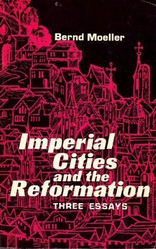 Stock image for Imperial Cities and the Reformation: Three Essays for sale by Windows Booksellers