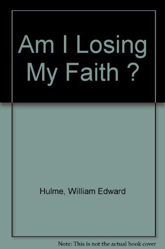 Imagen de archivo de Am I Losing My Faith ? a la venta por Polly's Books