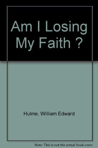 Stock image for Am I Losing My Faith ? for sale by Polly's Books