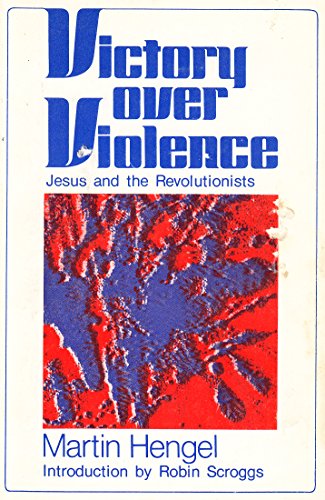 Imagen de archivo de Victory over Violence : Jesus and the Revolutionists a la venta por Better World Books