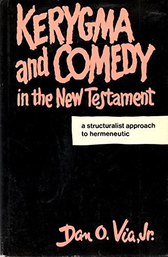 Beispielbild fr Kerygma and Comedy in the New Testament : A Structuralist Approach to Hermeneutic zum Verkauf von Better World Books