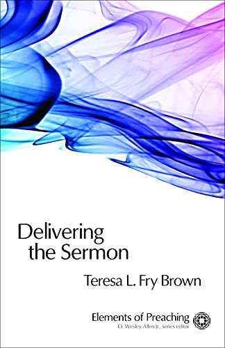 Stock image for Delivering the Sermon: Voice, Body, and Animation in Proclamation (Elements of Preaching) (Elements of Preaching) for sale by HPB Inc.