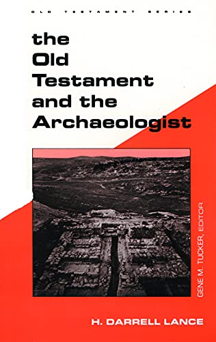 The Old Testament and the Archaeologist (Guides to Biblical Scholarship Old Testament Series)