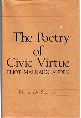 Beispielbild fr The Poetry of Civic Virtue : Eliot, Malraux, Auden zum Verkauf von Better World Books