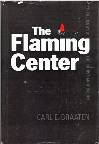 Beispielbild fr The flaming center: A theology of the Christian mission zum Verkauf von Wonder Book