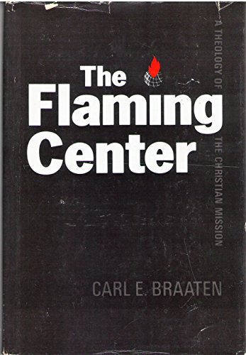 Stock image for The flaming center: A theology of the Christian mission for sale by Wonder Book