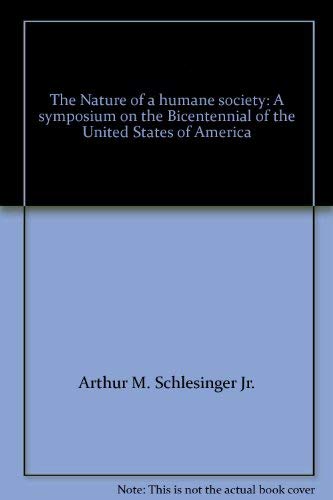 Imagen de archivo de The Nature of a Humane Society: A Symposium on the Bicentennial of the United States of America a la venta por ThriftBooks-Dallas
