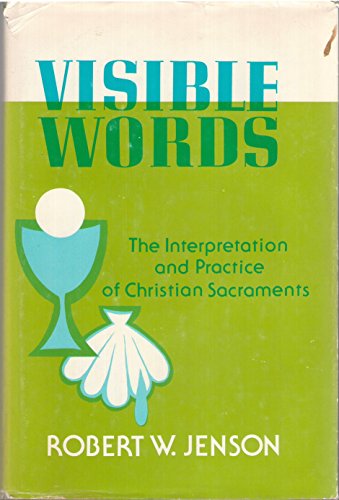 Beispielbild fr Visible Words: The Interpretation and Practice of Christian Sacraments zum Verkauf von Windows Booksellers