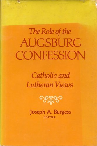 Imagen de archivo de The Role of the Augsburg Confession: Catholic and Lutheran views a la venta por Half Price Books Inc.