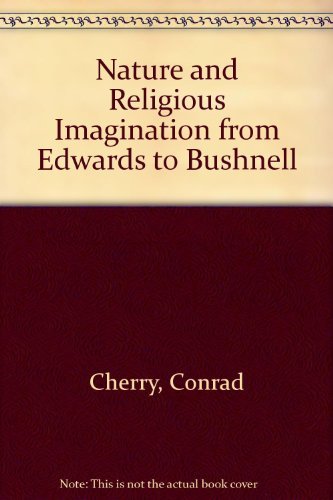 Stock image for Nature And Religious Imagination From Edwards To Bushnell. for sale by Janet & Henry Hurley