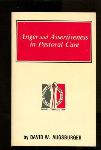 9780800605629: Anger and Assertiveness in Pastoral Care (Creative Pastoral Care and Counseling Series)