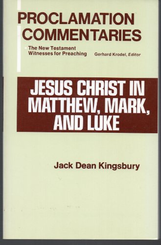 Beispielbild fr Jesus Christ in Matthew, Mark, and Luke (Proclamation commentaries, the New Testament witnesses for preaching) zum Verkauf von Wonder Book