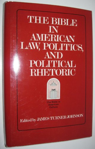 Beispielbild fr The Bible and American Law, Politics, and Political Rhetoric zum Verkauf von Better World Books