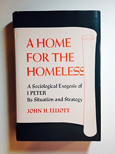 Imagen de archivo de Home for the Homeless: A Sociological Exegesis of 1 Peter, Its Situation and Strategy a la venta por Windows Booksellers