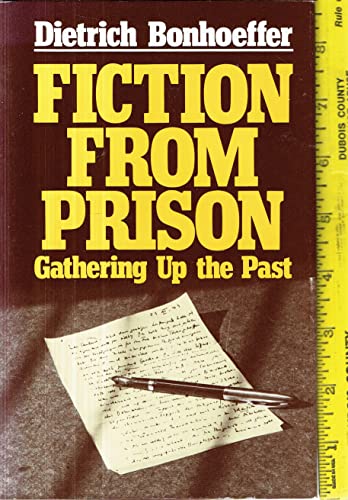 Fiction from prison: Gathering up the past (9780800606633) by Dietrich Bonhoeffer