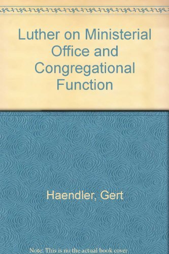 9780800606657: Luther on Ministerial Office and Congregational Function