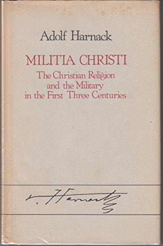Stock image for Militia Christi : The Christian Religion and the Military in the First Three Centuries for sale by Better World Books
