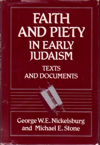 Faith and Piety in Early Judaism: Texts and Documents; - Nickelsburg, George W. E. and Michael Edward Stone