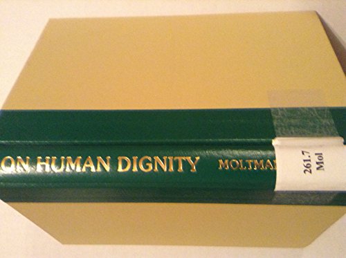 On human dignity: Political theology and ethics (9780800607159) by Moltmann, JuÌˆrgen