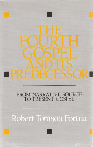 Stock image for The Fourth Gospel and Its Predecessor: From Narrative Source to Present Gospel for sale by The Book Escape