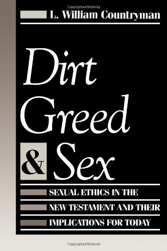 Beispielbild fr Dirt, Greed, and Sex : Sexual Ethics in the New Testament and Their Implications for Today zum Verkauf von Better World Books