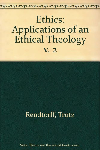 Ethics: Applications of an Ethical Theology (English and German Edition) (9780800609092) by Rendtorff, Trutz