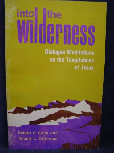 Stock image for Into the wilderness: Dialogue meditations on the temptations of Jesus for sale by SecondSale