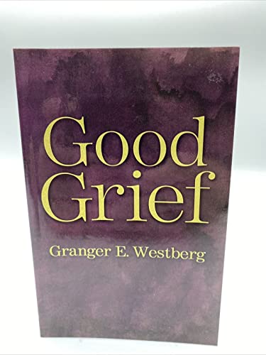 Beispielbild fr Good Grief: A Constructive Approach to the Problem of Loss zum Verkauf von SecondSale