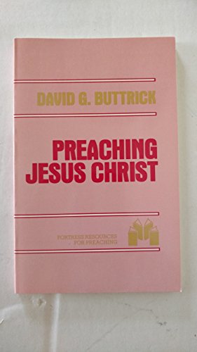 Imagen de archivo de Preaching Jesus Christ : An Exercise in Homiletic Theology a la venta por Better World Books