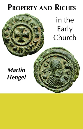 Property and Riches in the Early Church: Aspects of a Social History of Early Christianity (9780800612016) by Hengel, Martin