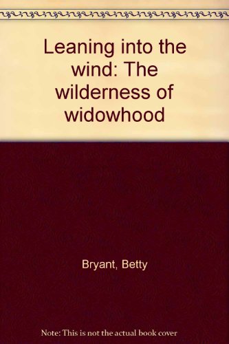 9780800612085: Leaning into the wind: The wilderness of widowhood [Unknown Binding] by Bryan...