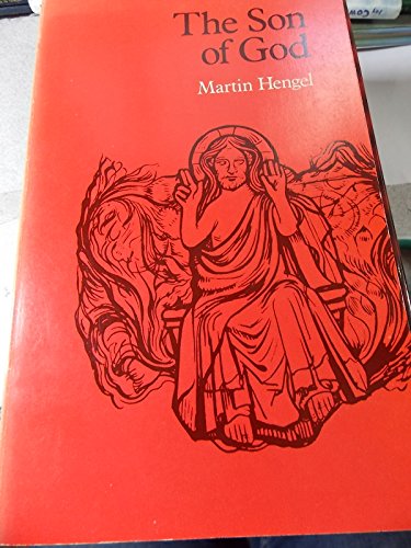 The Son of God: The Origin of Christology and the History of Jewish-Hellenistic Religion (9780800612276) by Hengel, Martin