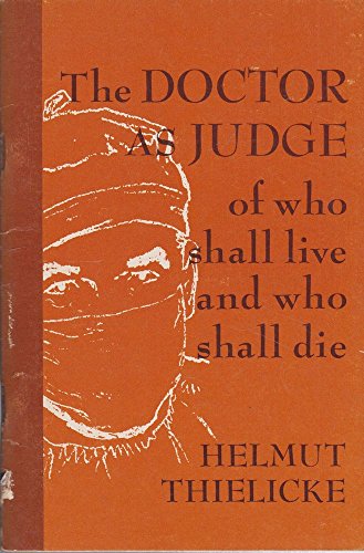 Beispielbild fr The Doctor As Judge of Who Shall Live and Who Shall Die zum Verkauf von Better World Books