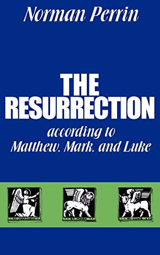 The Resurrection according to Matthew, Mark, and Luke: