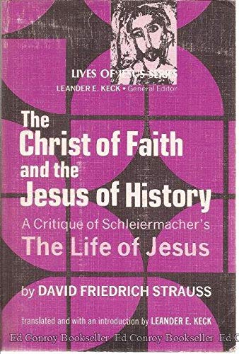 Stock image for The Christ of faith and the Jesus of history: A critique of Schleiermacher's Life of Jesus (Lives of Jesus series) for sale by HPB Inc.