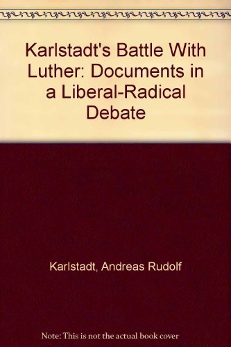 Imagen de archivo de Karlstadt's Battle With Luther: Documents in a Liberal-Radical Debate (English and German Edition) a la venta por Redux Books