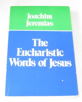 Beispielbild fr The Eucharistic Words of Jesus zum Verkauf von ThriftBooks-Dallas
