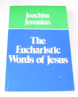 Stock image for The Eucharistic Words of Jesus for sale by ThriftBooks-Dallas