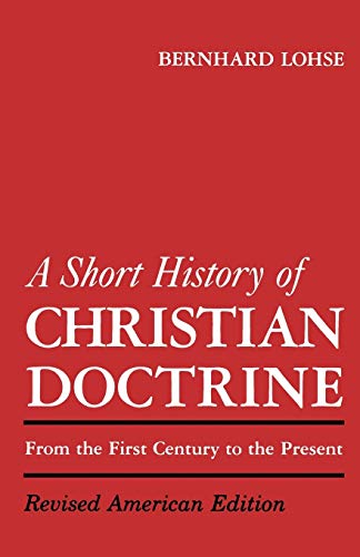 Beispielbild fr A Short History of Christian Doctrine : From the First Century to the Present zum Verkauf von Better World Books
