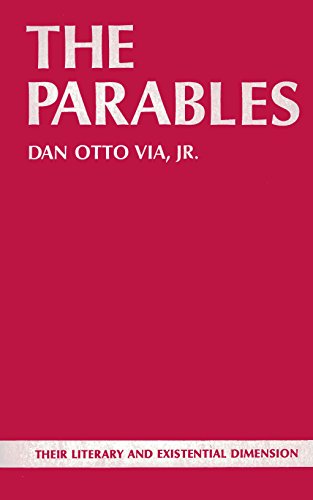 The Parables: Their Literacy and Existential Dimension - Via, Dan Otto