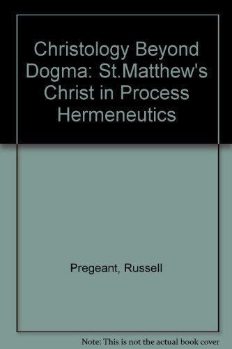 Stock image for Christology Beyond Dogma : Matthew's Christ in Process Hermeneutic for sale by Better World Books