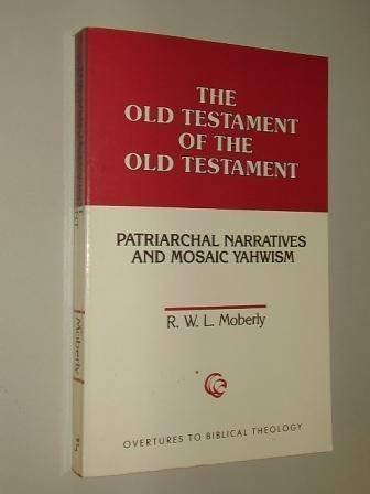 9780800615611: The Old Testament of the Old Testament: Patriarchal Narratives and Mosaic Yahwism (Overtures to biblical theology)