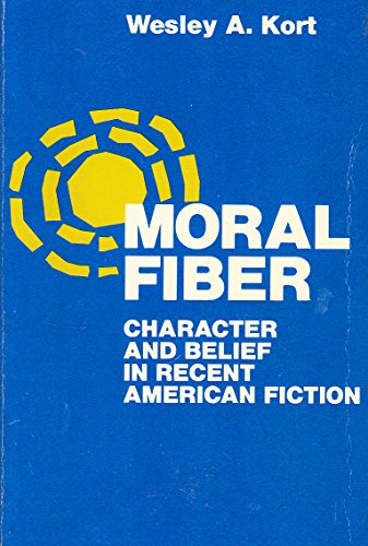 Beispielbild fr Moral Fiber : Character and Belief in Recent American Fiction zum Verkauf von Better World Books: West