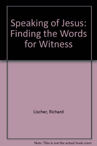 Stock image for Speaking of Jesus: Finding the Words for Witness for sale by ThriftBooks-Atlanta