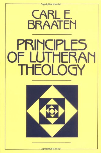 Principles of Lutheran Theology (9780800616892) by Carl E. Braaten